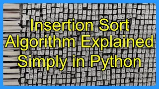 Insertion Sort Algorithm Explained Simply in Python