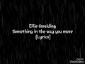 Ellie Goulding-Something in the way you move [Lyrics]