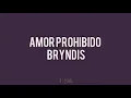 Amor prohibido//Bryndis con poema (Letra)