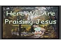 Download Lagu Here We Are Praising Jesus w/Lyrics