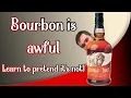How to Pretend to Like Bourbon