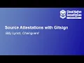 Source Attestations with Gitsign - Billy Lynch Chainguard