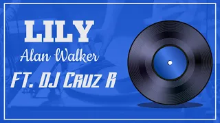 alan walker lily dj cruz r remix feat k 391 u0026 emelie hollow