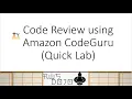 AWS Tutorials - Code Review using Amazon CodeGuru