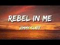Jimmy cliff - Rebel in me     (Lyrics)