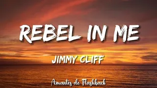 Download Jimmy cliff - Rebel in me     (Lyrics) MP3