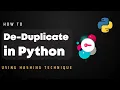 How to DeDuplicate in Python using Hashing Technique