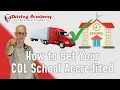 How to Get Your CDL School Accredited - CDL Driving Academy