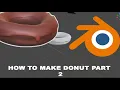 How to make a Donut Part 2 Blender Beginner Tutorial