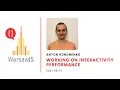 Anton Kononenko - Working on Interactivity Performance