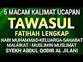 Download Lagu 6 MACAM KALIMAT UCAPAN TAWASUL FATIHAH LENGKAP‼️TAWASUL LENGKAP