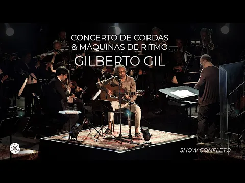 Download MP3 Gilberto Gil | Concerto de Cordas \u0026 Máquinas de Ritmo (Show Completo)