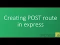Part 10 - Creating POST route endpoint in express