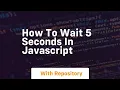 How to wait 5 seconds in javascript