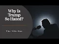Download Lagu Why Is Trump So Hated?