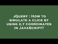 jQuery How to simulate a click by using x y coordinates in JavaScript