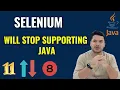 Selenium Will Not Support Java 8 - What To Do Next