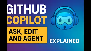 GitHub Copilot Ask Edit and Agent Modes Explained