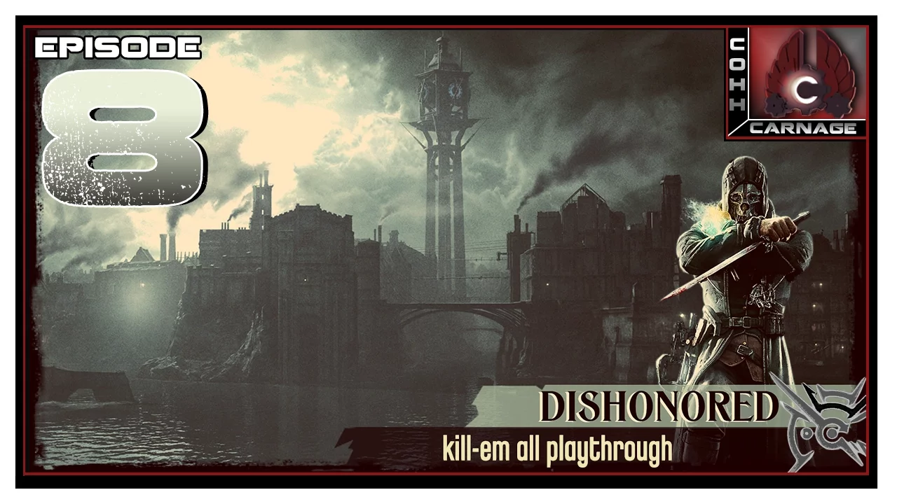 CohhCarnage Plays Dishonored - Episode 8