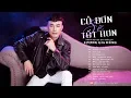 Download Lagu Album Lương Gia Hùng 2019 | Cô Đơn Sẽ Tốt Hơn | Những Bài Hit Của Lương Gia Hùng