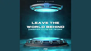 leave the world behind deeper club re work 
