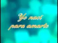 YO NACÍ PARA AMARTE   ALEJANDRO FERNÁNDEZ KARAOKE