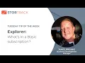 Jim s Tuesday Tips by StorTrack What s in a Basic Explorer Subscription
