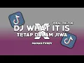 Download Lagu DJ WHAT IT IS X TETAP DALAM JIWA FULL SONG ( MAMAN FVNDY )
