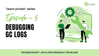 Learn yCrash Series - Debugging GC logs Episode 5 Troubleshoot java performance problems