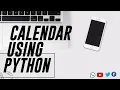 Calendar Using Python simple code of just 3 lines coding love