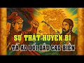Download Lagu Ẩn Số Ngàn Năm: Tả Ao Có Thật Sự Phá Được Yểm Của Cao Biền?
