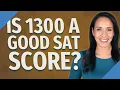 Is 1300 a good SAT score