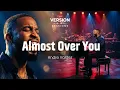 The Version Sessions - Almost Over You