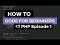 How to code for beginners PHP 2020 Episode 1