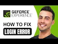 NVIDIA GeForce Experience Login Error Tutorial 2025