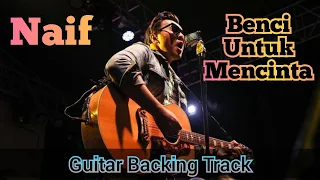 Download Naif - Benci untuk mencinta ( Guitar backing track | karaoke ) MP3