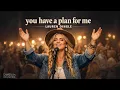 Lagu Lauren Dingle   -You Have a Plan for Me –(official Worship Song)
