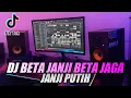 Download Lagu DJ BETA JANJI BETA JAGA JANJI PUTIH PERJAMBAN JUNGLE DUTCH VIRAL TIKTOK 2021