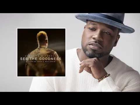 Download MP3 SEE THE GOODNESS - VASHAWN MITCHELL