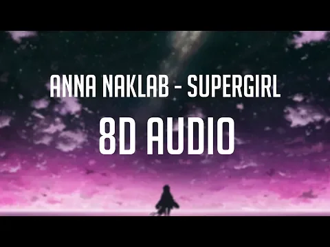 Download MP3 Anna Naklab ft. Alle Farben - Supergirl 「 8D Audio」✔