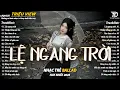 Lagu Nhạc Trẻ Ballad Hot Nhất 2026 | Top 15 Ca Khúc Về Nỗi Đau Tình Yêu Hot Trend | Lệ Ngang Trời