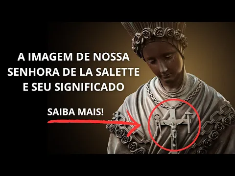 Download MP3 A IMAGEM DE NOSSA SENHORA DE LA SALETTE E SEU SIGNIFICADO