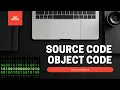 Source code Object code in