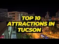 Top 10 Attractions in Tucson Scott and Yanling