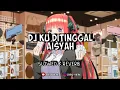 Download Lagu DJ KU DI TINGGAL AISYAH KU DI TINGGAL JAMILAH SLOWED \u0026 REVERB