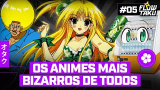 OS ANIMES MAIS ESTRANHOS da HISTÓRIA! - Flowtaku #05