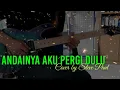 Download Lagu Alleycats - Andainya Aku Pergi Dulu | Cover by Steve Paul
