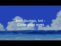 tomcbumpz, Ivri - Close your eyes;sub.español(lyrics)