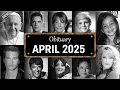 Obituary Famous Faces WE LOST in April 2025