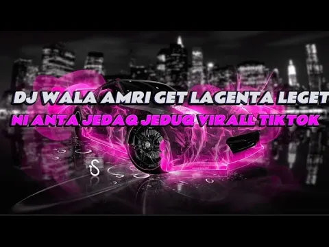 Download MP3 DJ WALA AMRI GET LAGENTA LEGET NI ANTA JEDAQ JEDUQ VIRALL TIKTOK TERBARU 2023🎧🎧🎧